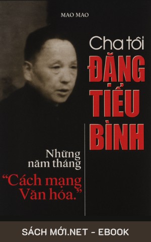 Cha Tôi Đặng Tiểu Bình – Những Năm Tháng Cách Mạng Văn Hóa PDF/MOBI/EPUB/AZW3