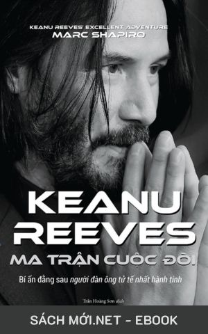 Ma Trận Cuộc Đời: Keanu Reeves AZW3/EPUB/MOBI/PDF