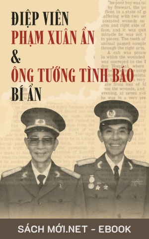 Tải ebook Điệp Viên Phạm Xuân Ẩn Và Ông Tướng Tình Báo Bí Ẩn PDF/EPUB/MOBI/AZW3