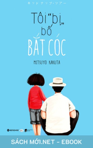 Tải ebook Tôi Bị Bố Bắt Cóc PDF/EPUB/MOBI/AZW3