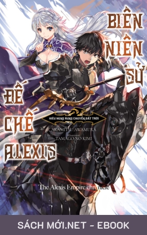 Tải ebook Biên Niên Sử Đế Chế Alexis: Kiêu Hùng Rung Chuyển Đất Trời PDF/EPUB