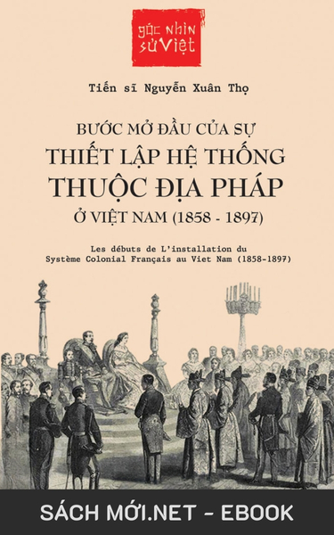Tải ebook Bước Mở Đầu Của Sự Thiết Lập Hệ Thống Thuộc Địa Pháp Ở Việt Nam PDF/EPUB