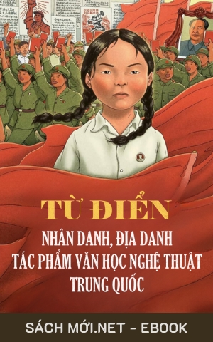 Tải ebook Từ Điển Nhân Danh, Địa Danh Và Tác Phẩm Văn Học Nghệ Thuật Trung Quốc PDF