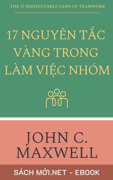 Tải ebook 17 Nguyên Tắc Vàng Trong Làm Việc Nhóm PDF/EPUB