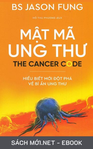Tải ebook Mật Mã Ung Thư - Hiểu Biết Mới Đột Phá Về Bí Ẩn Ung Thư PDF/EPUB