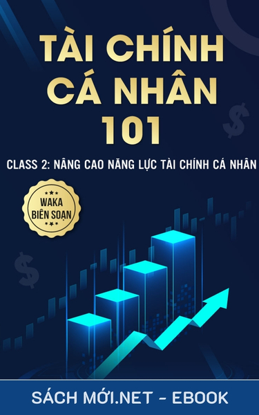 Tải ebook Tài Chính Cá Nhân 101 - Class 2: Nâng Cao Năng Lực Tài Chính Cá Nhân PDF/EPUB