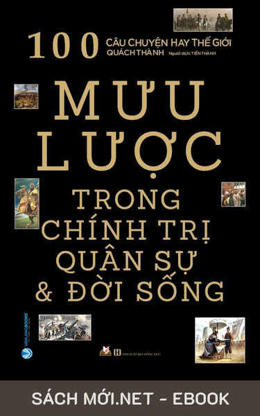 Tải ebook 100 Câu Chuyện Hay Thế Giới: Mưu Lược Trong Chính Trị Quân Sự & Đời Sống PDF/EPUB
